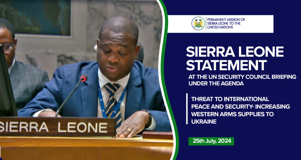 Sierra Leone Statement at the UN Security Council Briefing under the agenda "Threat to International Peace and Security- Increasing Western Arms Supplies to Ukraine