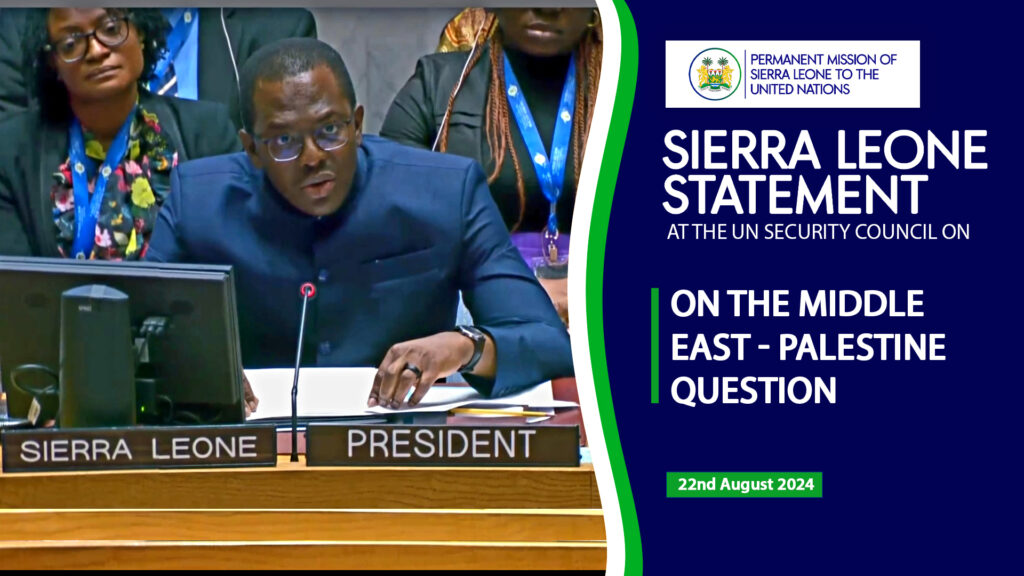 Sierra Leone Statement at the UN Security Council Monthly Briefing on the Middle East - Palestine Question with H.E. DR. MICHEAL IMRAN KANU