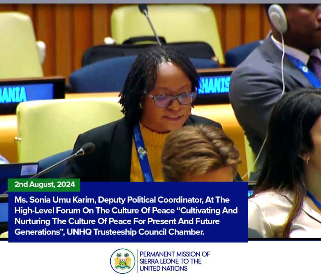 Ms. Sonia Umu Karim, Deputy Political Coordinator, At The High-Level Forum On The Culture Of Peace “Cultivating And Nurturing The Culture Of Peace For Present And Future Generations”, UNHQ Trusteeship Council Chamber.