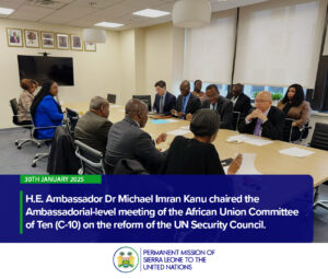 H.E. Ambassador Dr Michael Imran Kanu chaired the Ambassadorial-level meeting of the African Union Committee of Ten (C-10) on the reform of the UN Security Council