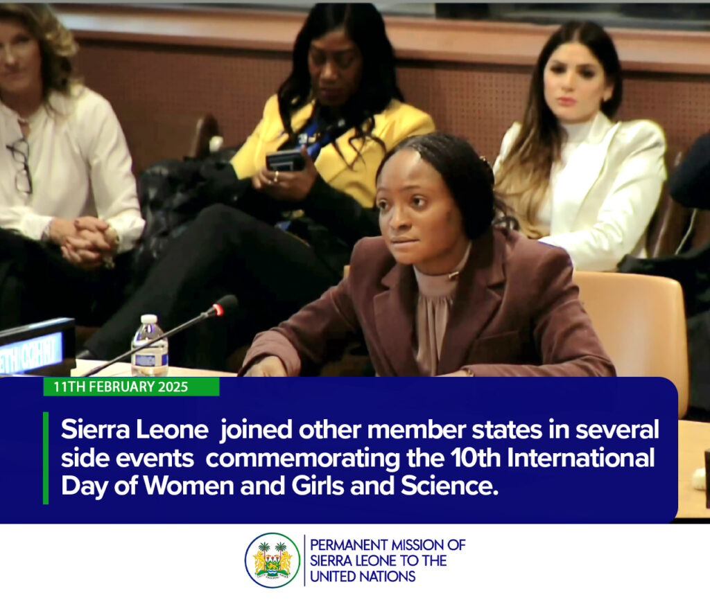 Sierra Leone joined other member states in several side events commemorating the 10th International Day of Women and Girls and Science.